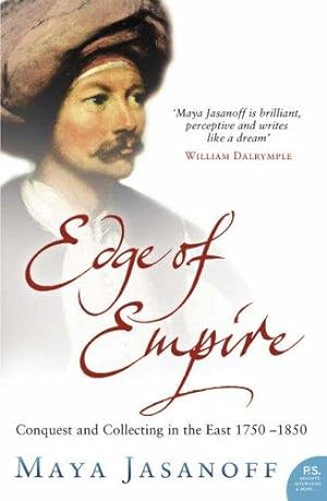 Imagen del vendedor de Edge of Empire: Conquest and Collecting in the East 1750"1850 a la venta por WeBuyBooks