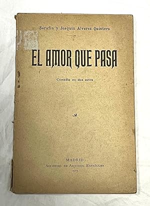 EL AMOR QUE PASA. Comedia en dos Actos. Estrenada en el Teatro Odeón, de Buenos Aires, el 10 de S...