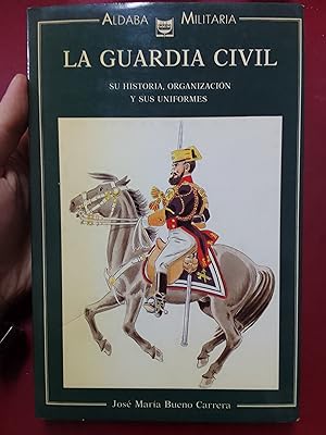 Imagen del vendedor de La Guardia Civil. Su historia, organizacin y sus uniformes a la venta por Librera Eleutheria