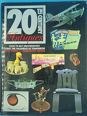 Seller image for Twentieth Century Antiques: How to Buy Inexpensively Today the Valuables of Tomorrow (A Quarto book) for sale by Nineveh Books