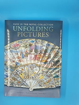 Imagen del vendedor de Unfolding Pictures: Fans in the Royal Collection a la venta por Nineveh Books