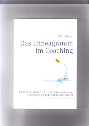 Das Enneagramm im Coaching: ein Praxisbuch für Team- und Führungstraining, Selbstcoaching u. Konf...