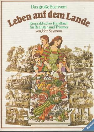 Bild des Verkufers fr Das grosse Buch vom Leben auf dem Lande: ein praktisches Handbuch fr Realisten und Trumer. von. [Ill.: David Ashby . Aus dem Engl. bertr. von Irmgard Kneissler .] zum Verkauf von Elops e.V. Offene Hnde