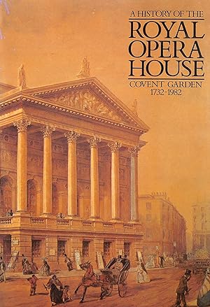 Seller image for History of the Royal Opera House, Covent Garden, 1732-1982 for sale by M Godding Books Ltd