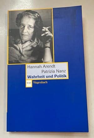 Hannah Arendt und Patrizia Nanz über Wahrheit und Politik. Wagenbachs Taschenbuch ; 553.