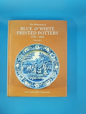 Seller image for The Dictionary of Blue and White Printed Pottery, 1780-1880: v. 1 (Dictionary of Blue & White Printed Pottery, 1780-1880) for sale by Nineveh Books