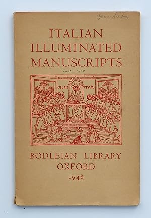 Imagen del vendedor de Italian Illuminated Manuscripts from 1400 to1550. Catalogue of an Exhibition held in the Bodleian Library, Oxford, 1948 a la venta por Our Kind Of Books