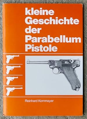 [Luger] : Kleine Geschichte der Parabellum-Pistole.