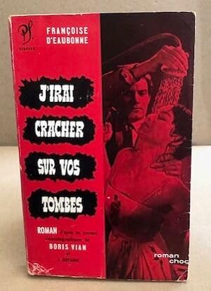 Seller image for J'irai cracher sur vos tombes. D'aprs les travaux cinmatographiques de Boris Vian for sale by librairie philippe arnaiz