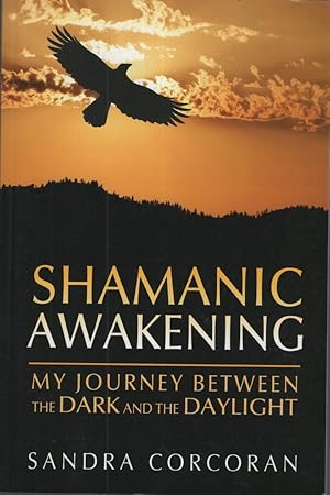 Imagen del vendedor de Shamanic Awakening: My Journey between the Dark and the Daylight a la venta por Dromanabooks