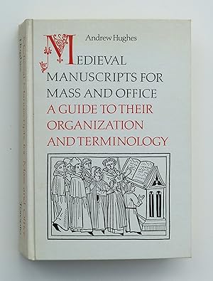 Medieval Manuscripts for Mass and Office: A Guide to Their Organization and Terminology