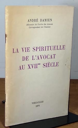 Seller image for LA VIE SPIRITUELLE DE L'AVOCAT AU XVIIEME SIECLE for sale by Livres 113
