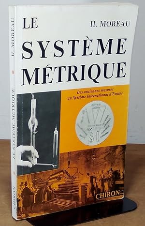 Image du vendeur pour LE SYSTEME METRIQUE - DES ANCIENNES MESURES AU SYSTEME INTERNATIONAL D'UNITES mis en vente par Livres 113