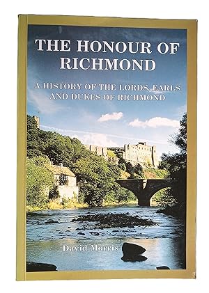 Imagen del vendedor de The Honour of Richmond: A History of the Lords, Earls and Dukes of Richmond a la venta por The Book House  (PBFA)