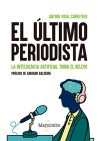 El último periodista. La inteligencia artificial toma el relevo