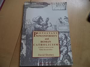 Seller image for Protestant Nonconformity and Roman Catholicism: A Guide to Sources in the Public Record Office: No. 13 (Public Office Readers' Guides) for sale by Terry Blowfield