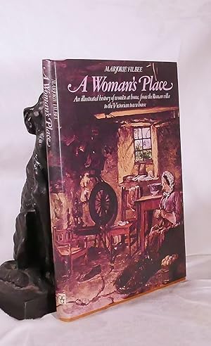 A WOMAN'S PLACE. An illustrated history of women at home, from the Roman villa to the Victorian t...