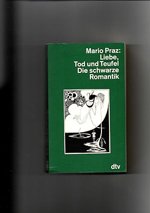 Bild des Verkufers fr Mario Praz, Liebe, Tod und Teufel - Die scharze Romantik zum Verkauf von sonntago DE