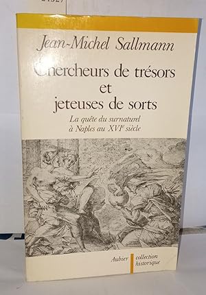 Chercheurs de trésors et jeteuses de sorts: La quête du surnaturel à Naples au XVIe siècle