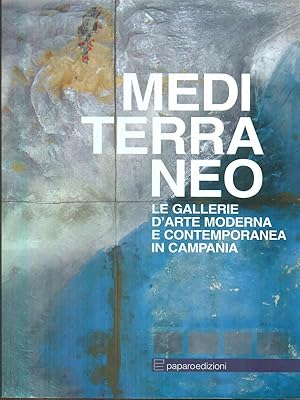 Imagen del vendedor de Mediterraneo Le gallerie d'arte moderna e contemporanea in Campania a la venta por Librodifaccia