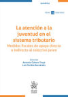 Seller image for La atencin a la juventud en el sistema tributario. Medidas fiscales de apoyo directo o indirecto al colectivo joven for sale by AG Library