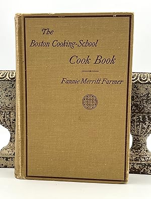 The Boston Cooking-School Cook Book Revised Edition - With additional chapters on the Cold-Pack M...