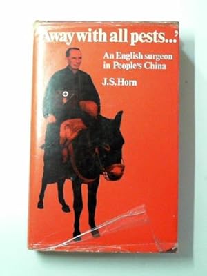 Seller image for Away with all pests .': an English surgeon in People's China, by Joshua S. Horn. with an Introduction by Edgar Snow for sale by Cotswold Internet Books