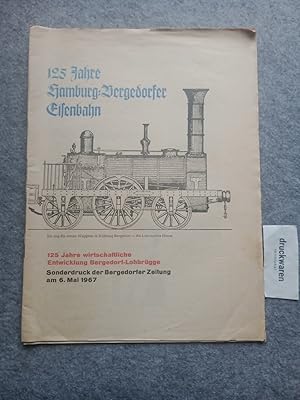 125 Jahre Hamburg-Bergedorfer Eisenbahn : 125 Jahre wirtschaftliche Entwicklung Bergedorf-Lohbrüg...