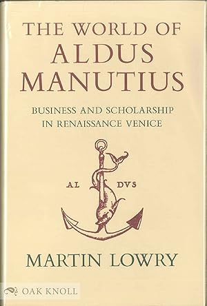 Seller image for WORLD OF ALDUS MANUTIUS, BUSINESS AND SCHOLARSHIP IN RENAISSANCE VENICE.|THE for sale by Oak Knoll Books, ABAA, ILAB