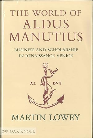 Immagine del venditore per WORLD OF ALDUS MANUTIUS, BUSINESS AND SCHOLARSHIP IN RENAISSANCE VENICE.|THE venduto da Oak Knoll Books, ABAA, ILAB