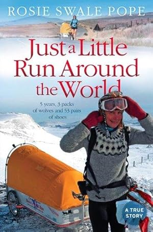Imagen del vendedor de Just a Little Run Around the World: 5 Years, 3 Packs of Wolves and 53 Pairs of Shoes a la venta por WeBuyBooks