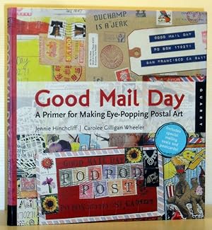 Seller image for Good Mail Day - A Primer for Making Eye-Popping Postal Art for sale by Washburn Books