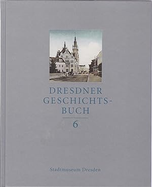 Immagine del venditore per Dresdner Geschichtsbuch. HIER: Band 6, venduto da Antiquariat Kastanienhof