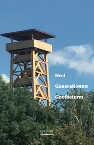 Bild des Verkufers fr Drei Generationen Goetheturm: Zu seiner Geschichte zum Verkauf von Rheinberg-Buch Andreas Meier eK