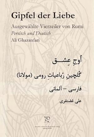 Bild des Verkufers fr Gipfel der Liebe. Ausgewhlte Vierzeiler von Rumi: Ausgewhlte Vierzeiler. Persisch-Deutsch zum Verkauf von Rheinberg-Buch Andreas Meier eK