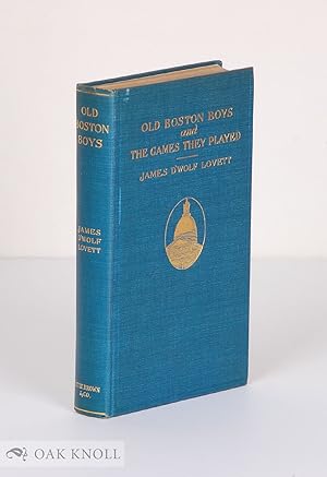 Image du vendeur pour OLD BOSTON BOYS AND THE GAMES THEY PLAYED mis en vente par Oak Knoll Books, ABAA, ILAB