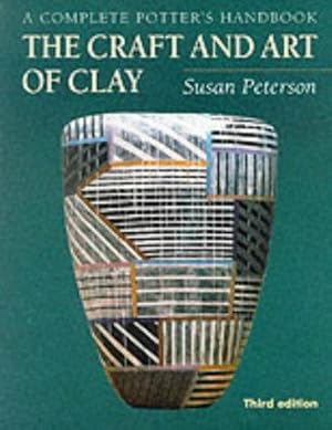 Seller image for The Craft and Art of Clay: A Complete Potter's Handbook for sale by WeBuyBooks