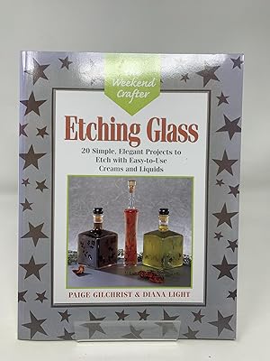 Image du vendeur pour Etching Glass: 20 Simple, Elegant Projects to Etch with Easy-to-use Creams and Liquids (Weekend Crafter) mis en vente par Cambridge Recycled Books