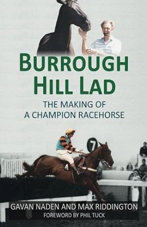 Bild des Verkufers fr Burrough Hill Lad: The Making of a Champion Racehorse zum Verkauf von WeBuyBooks