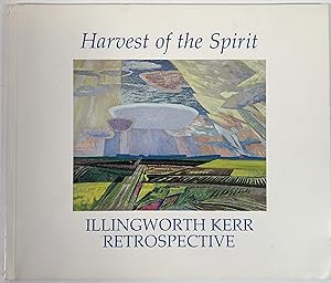 Harvest of the Spirit: Illingworth Kerr Retrospective