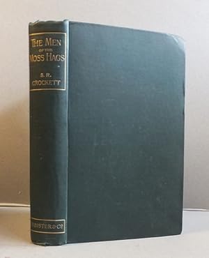 Seller image for The Men of the Moss-Hags. Being a History of Adventure Taken from the Papers of William Gordon of Earlstoun in Galloway and Told Over Again by S. R. Crockett for sale by Richard Beaton
