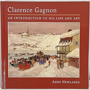 Immagine del venditore per Clarence Gagnon: an Introduction to his Life and Art venduto da McCanse Art