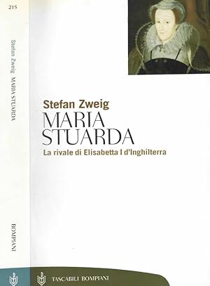 Maria Stuarda La rivale di Elisabetta I d'Inghilterra