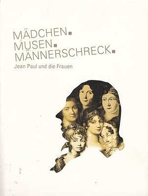 Mädchen. Musen. Männerschreck : Jean Paul und die Frauen ; [Katalog zur Ausstellung "Mädchen. Mus...
