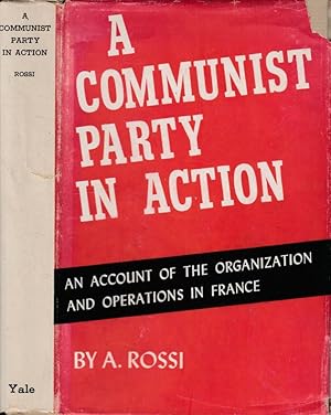 A communist party in action An account of the organization and operations in France