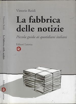 Imagen del vendedor de La fabbrica delle notizie Piccola guida ai quotidiani italiani a la venta por Biblioteca di Babele
