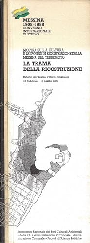 Messina 1908-1988. Convegno Internazionale di Studio - La Trama della Ricostruzione. Mostra sulla...