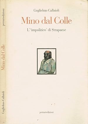 Mino dal Colle L''impolitico' di Strapaese