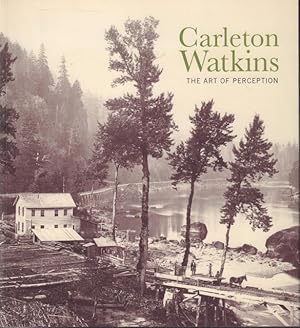 Bild des Verkufers fr Carleton Watkins: The Art of Perception. zum Verkauf von Rnnells Antikvariat AB