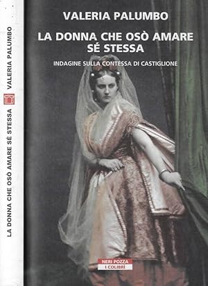 La donna che osò amare se stessa Indagine sulla contessa di Castiglione